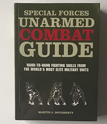 Beispielbild fr Special Forces Unarmed Combat Guide: Hand-to-Hand Fighting Skills From The World's Most Elite Military Units zum Verkauf von ZBK Books