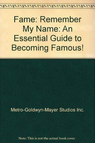 Stock image for Fame: Remember My Name: an Essential Guide to Becoming Famous! for sale by BookHolders