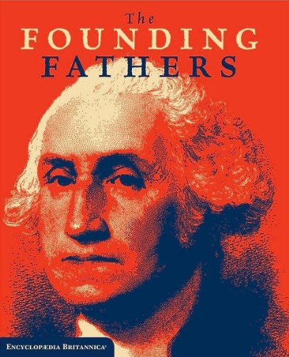 Stock image for The Founding Fathers (Encyclopædia Britannica) for sale by ThriftBooks-Atlanta