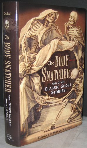 Beispielbild fr The Body-Snatcher and Other Classic Ghost Stories by Michael Kelahan zum Verkauf von ThriftBooks-Atlanta