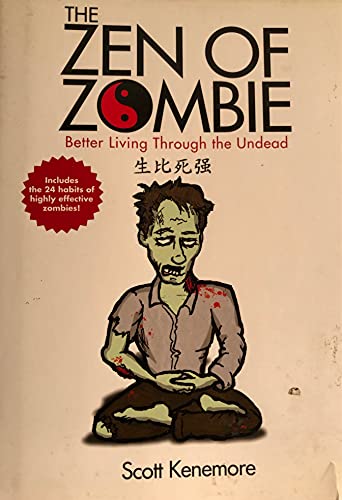 Stock image for The Zen of Zombie : Better Living Through the Undead for sale by Better World Books