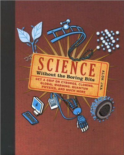 Stock image for Science : Without the Boring Bits for sale by Wonder Book