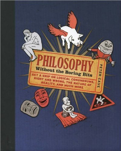 Imagen de archivo de Philosophy: Without the Boring Bits a la venta por Bookmonger.Ltd