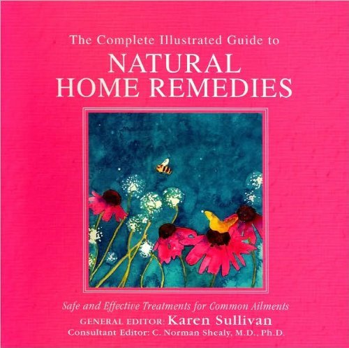 Stock image for The Complete Family Guide to Natural Home Remedies : Safe and Effective Treatments for Common Ailments for sale by Better World Books