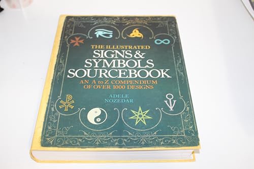 Stock image for Illustrated Signs and Symbols Sourcebook An a to Z Compendium of over 1000 Designs for sale by SecondSale