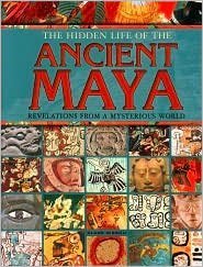 Beispielbild fr The Hidden Life of the Ancient Maya : Revelations from a Mysterious World zum Verkauf von Better World Books