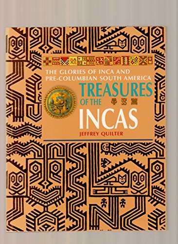 Imagen de archivo de Treasures of the Incas: The Glories of Inca and Pre-Columbian America a la venta por Goodwill of Colorado