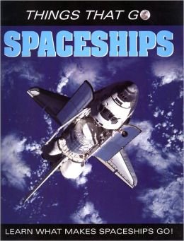 Stock image for Spaceships (Things That Go) for sale by Better World Books