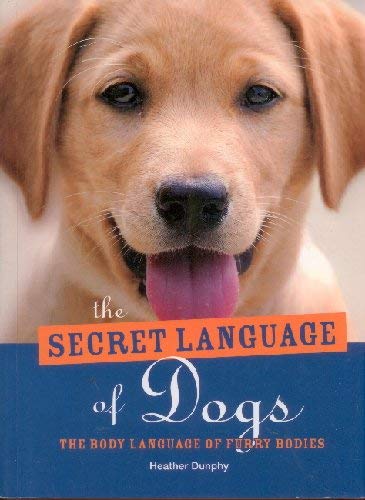 Beispielbild fr The Secret Language of Dogs (The Body Language of Furry Bodies) zum Verkauf von Better World Books