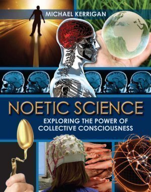 Beispielbild fr Noetic Science Exploring the Power of Collective Consciousness zum Verkauf von Books of the Smoky Mountains