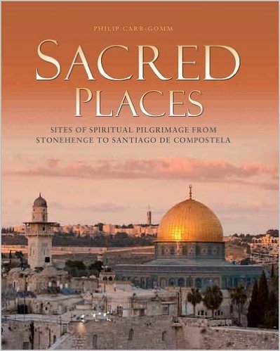 Imagen de archivo de Sacred Places : Sites of Spiritual Pilgrimage from Stonehenge to Santiago de Compostela a la venta por Better World Books