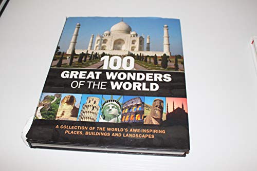 Beispielbild fr 100 Great Wonders of the World: A Collection of the Worlds Awe-Inspiring Places, Buildings and Landscapes zum Verkauf von Goodwill