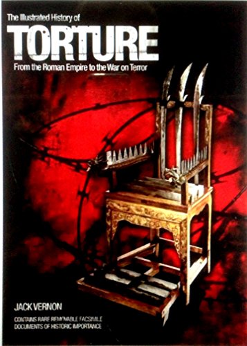Imagen de archivo de The Illustrated History of TORTURE. From the Roman Empire to the War on Terror a la venta por ThriftBooks-Dallas