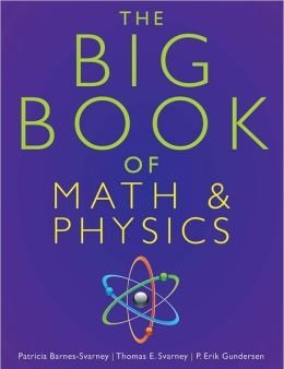 The Big Book of Math & Physics (9781435133211) by Patricia Barnes-Svarmeu; Thomas E. Svarney; P. Erik Gundersen