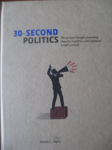 9781435133341: 30- Second Politics (The 50 most thought-provoking theories in politics, each explained in half a minute)