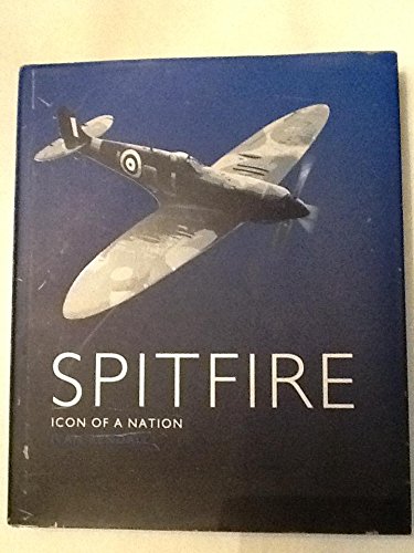 Beispielbild fr Spitfire: Icon of a Nation zum Verkauf von Better World Books