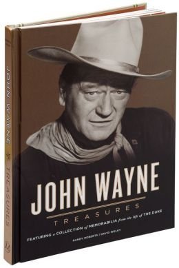 Beispielbild fr John Wayne Treasures Featuring a Collection of Memorabilia from the Life of the Duke by Randy Roberts & David Welky (2012-01-01) zum Verkauf von AwesomeBooks