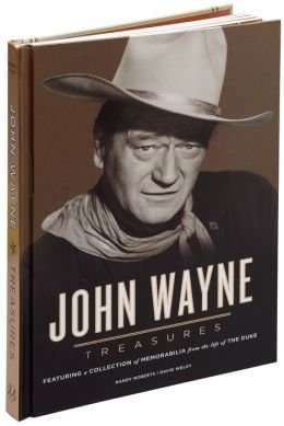 Stock image for John Wayne Treasures Featuring a Collection of Memorabilia from the Life of the Duke for sale by ThriftBooks-Dallas