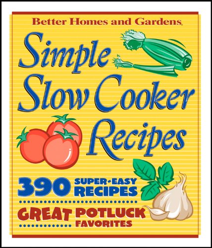 Simple Slow Cooker Recipes BN Edition (Better Homes & Gardens Cooking) (9781435138438) by Better Homes And Gardens
