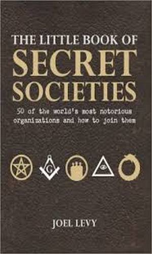 Beispielbild fr The Little Book of Secret Societies 50 of the World's Most Notorious Organizations and How to Join Them zum Verkauf von SecondSale