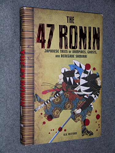 9781435139428: The 47 Ronin: Japanese Tales of Vampires, Ghosts and Renegade Samurai