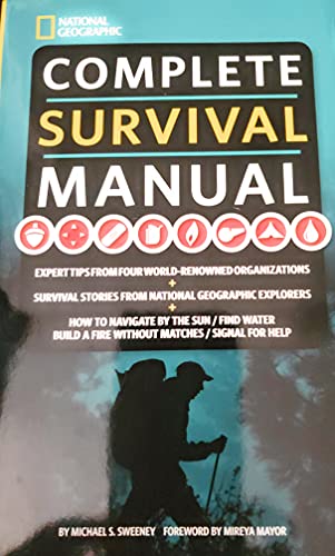 Beispielbild fr Complete Survival Manual: Expert Tips from Four World-Renowned Organizations, Survival Stories from National Geographic Explorers, and More zum Verkauf von Open Books