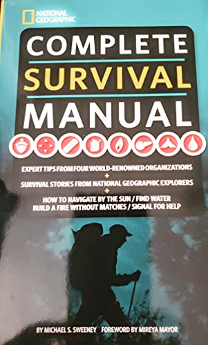 9781435139800: Complete Survival Manual: Expert Tips from Four World-Renowned Organizations, Survival Stories from National Geographic Explorers, and More