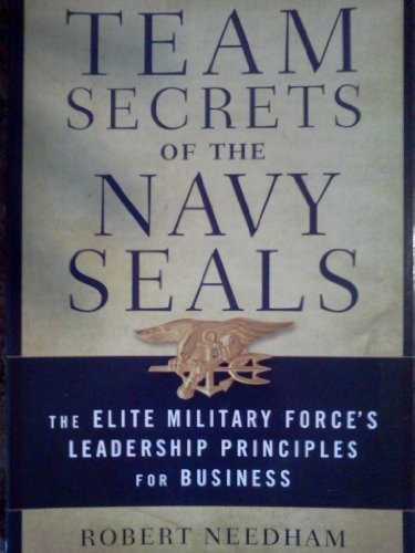 Beispielbild fr Team Secrets of the Navy SEALs : The Elite Military Force's Leadership Principles for Business zum Verkauf von Better World Books