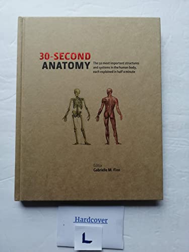 Beispielbild fr 30-Second Anatomy (The 50 most important structures and system in the body, each explained in half a minute.) First Printing edition by Gabrielle M. Finn (2012) Hardcover zum Verkauf von SecondSale