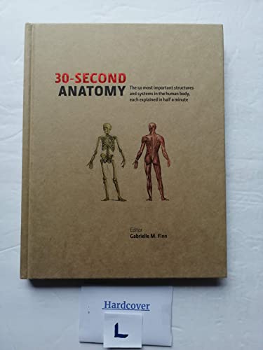 Stock image for 30-Second Anatomy (The 50 most important structures and system in the body, each explained in half a minute.) First Printing edition by Gabrielle M. Finn (2012) Hardcover for sale by SecondSale