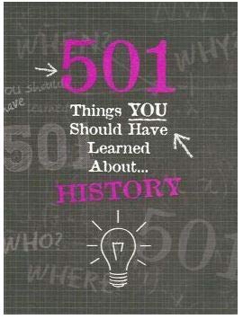 9781435140790: History: 501 Things You Should Have Learned About History