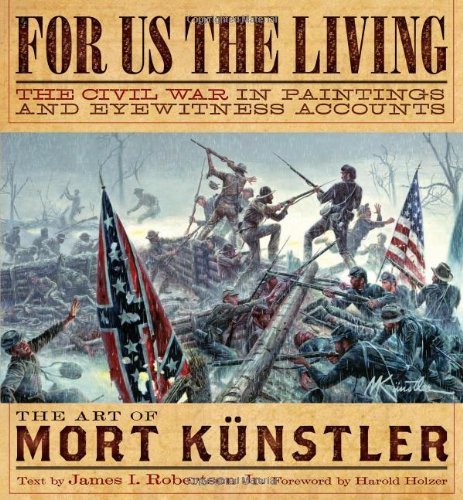 9781435140943: For Us the Living: The Civil War in Paintings and Eyewitness Accounts by Mort Kunstler; James I. Robsinson Jr. (2013-08-02)