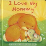 Beispielbild fr I Love My Mommy, a Love & Cuddles Storybook zum Verkauf von More Than Words