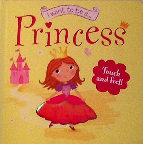 Imagen de archivo de I want to be a.Princess a la venta por Better World Books