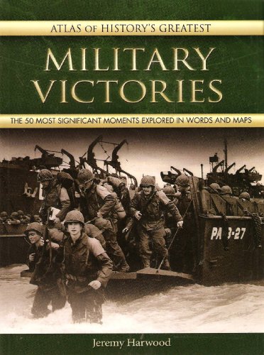 Beispielbild fr Atlas of History's Greatest Military Victories: The 50 Most Significant Moments Explored in Words and Maps zum Verkauf von Wonder Book