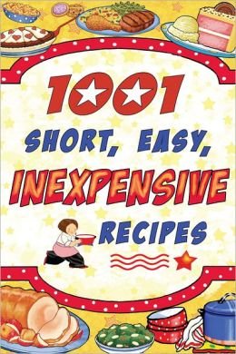 Beispielbild für 1001 Short, Easy, Inexpensive Recipes zum Verkauf von Wonder Book
