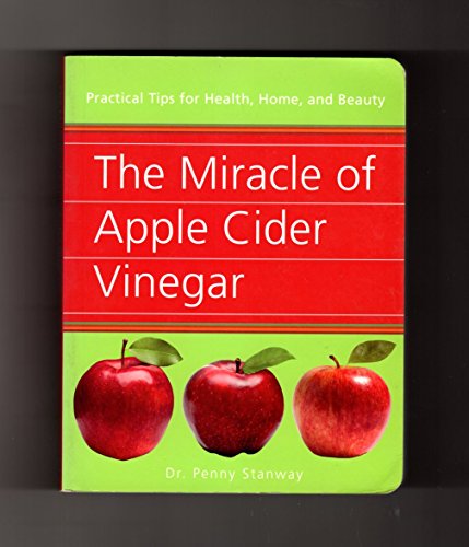 Stock image for The Miracle of Apple Cider Vinegar: Practical Tips for Health, Home, for sale by SecondSale
