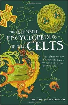 9781435142367: Element Encyclopedia of the Celts, the Ultimate A to Z of the Symbols, History, & Spirituality of the Legendary Celts