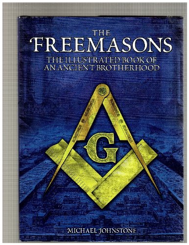 Beispielbild fr The Freemasons-the Illustrated Book of an Ancient Brotherhood zum Verkauf von Better World Books