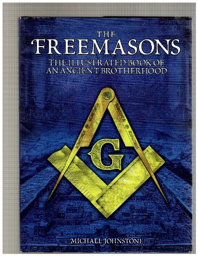 Stock image for The Freemasons-the Illustrated Book of an Ancient Brotherhood for sale by Better World Books