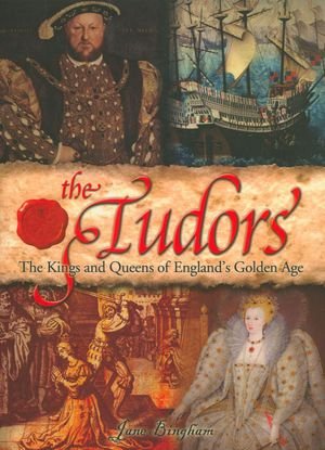 Stock image for The Tudors : the Kings and Queens of England's Golden Age for sale by Mahler Books