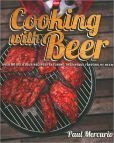 Beispielbild fr Cooking with Beer : Over 80 Delicious Recipes All Featuring the Unique Flavors of Beer zum Verkauf von Better World Books