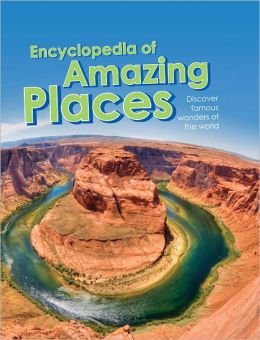 Beispielbild fr Encyclopedia of Amazing Places : Discover Famous Wonders of the World zum Verkauf von Better World Books