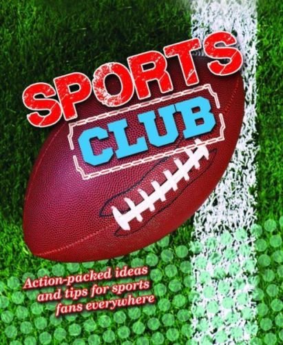 Stock image for Sports Club: Action-Packed ideas and tips for sports fans everywhere for sale by Wonder Book