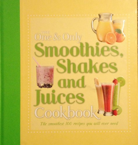 Beispielbild fr The One and Only Smoothies, Shakes, and Juices Cookbook zum Verkauf von HPB-Emerald