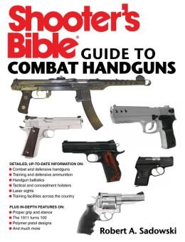 Imagen de archivo de Shooter's Bible Guide to Combat Handguns a la venta por ThriftBooks-Dallas