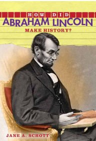 Beispielbild fr How Did Abraham Lincoln Make History? zum Verkauf von SecondSale
