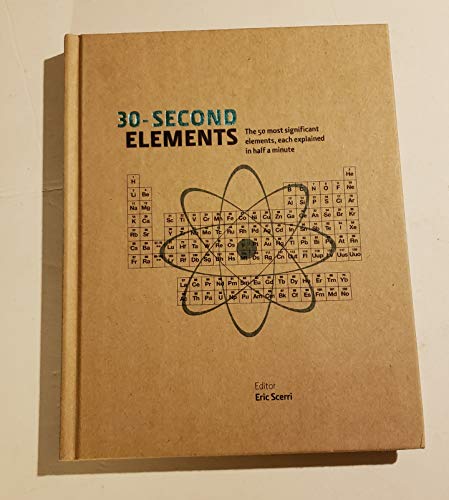 Beispielbild fr 30-Second Elements The 50 Most Significant Elements, Each Explained in Half a Minute zum Verkauf von Wonder Book