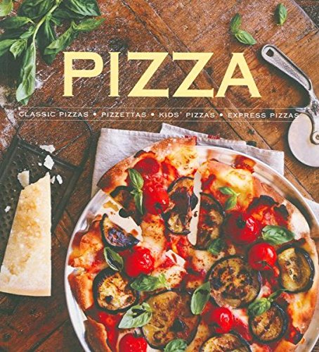 Beispielbild fr Pizza: Classic Pizzas, Pizzettas, Kids' Pizzas, Express Pizzas zum Verkauf von HPB-Diamond
