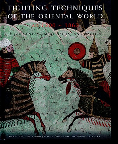 Stock image for Fighting Techniques of the Oriental World (1200 A.D. to 1860 A.D.): Equipment, Combat Skills and Tactics for sale by First Choice Books